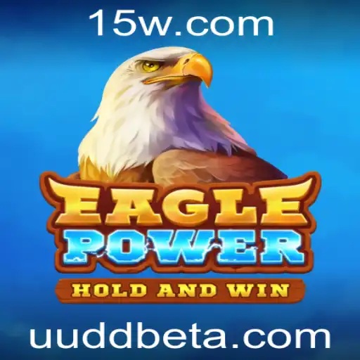 Descubra o Mundo Fascinante de EaglePower e a Estratégia UUDDbet